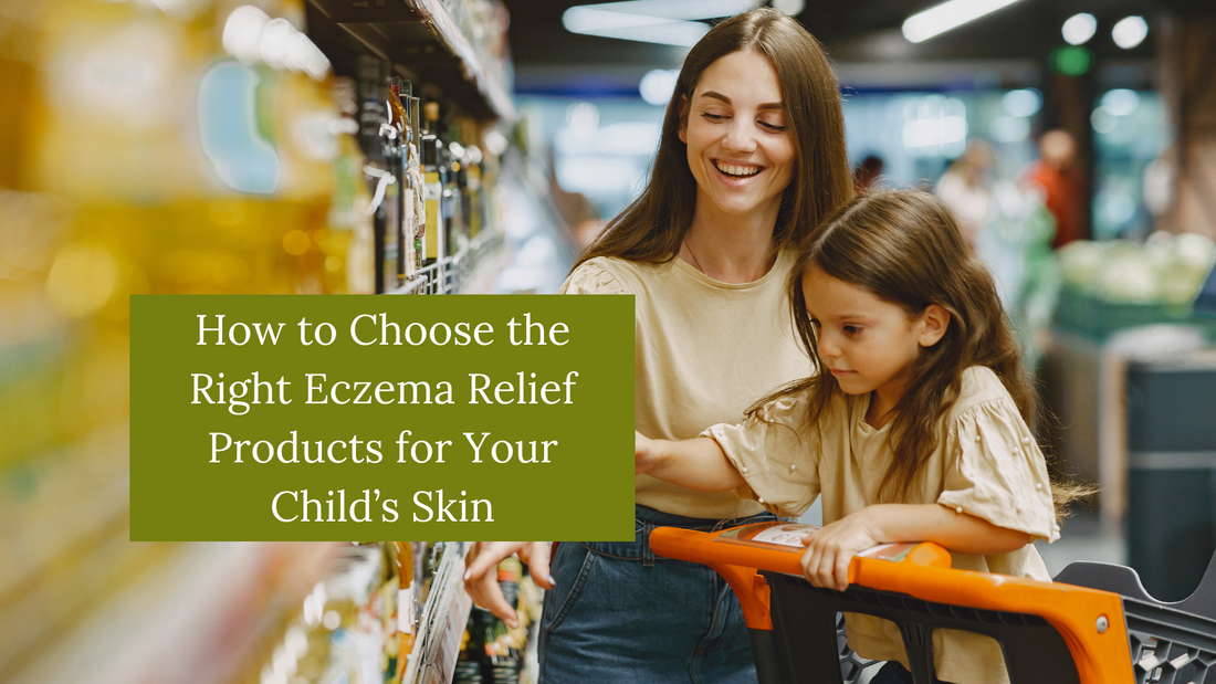 How to Choose the Right Eczema Relief Products for Your Child’s Skin