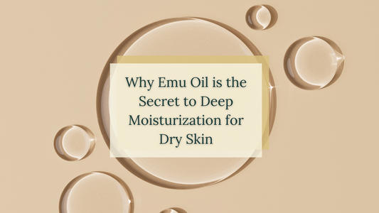 Why Emu Oil is the Secret to Deep Moisturization for Dry Skin