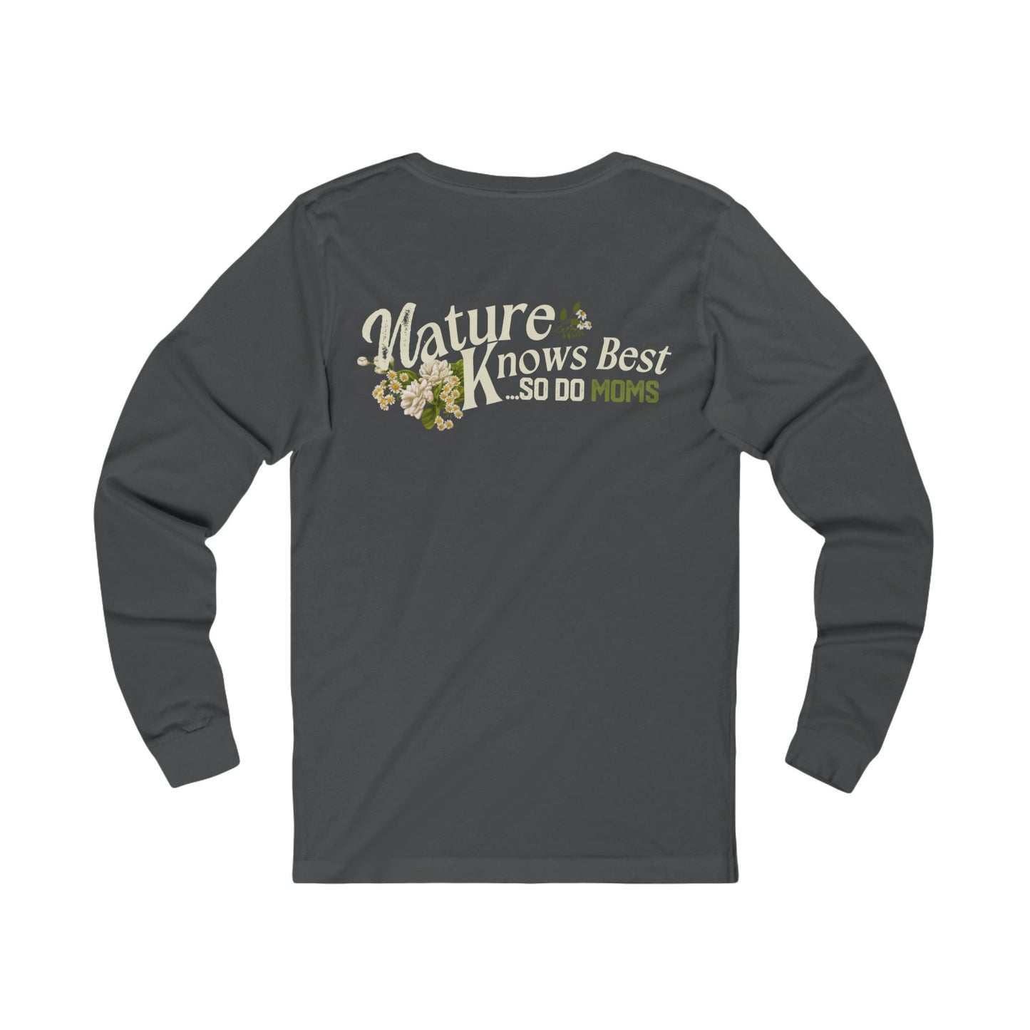 Nature Knows Best…So Do MOMS Long Sleeve Shirt